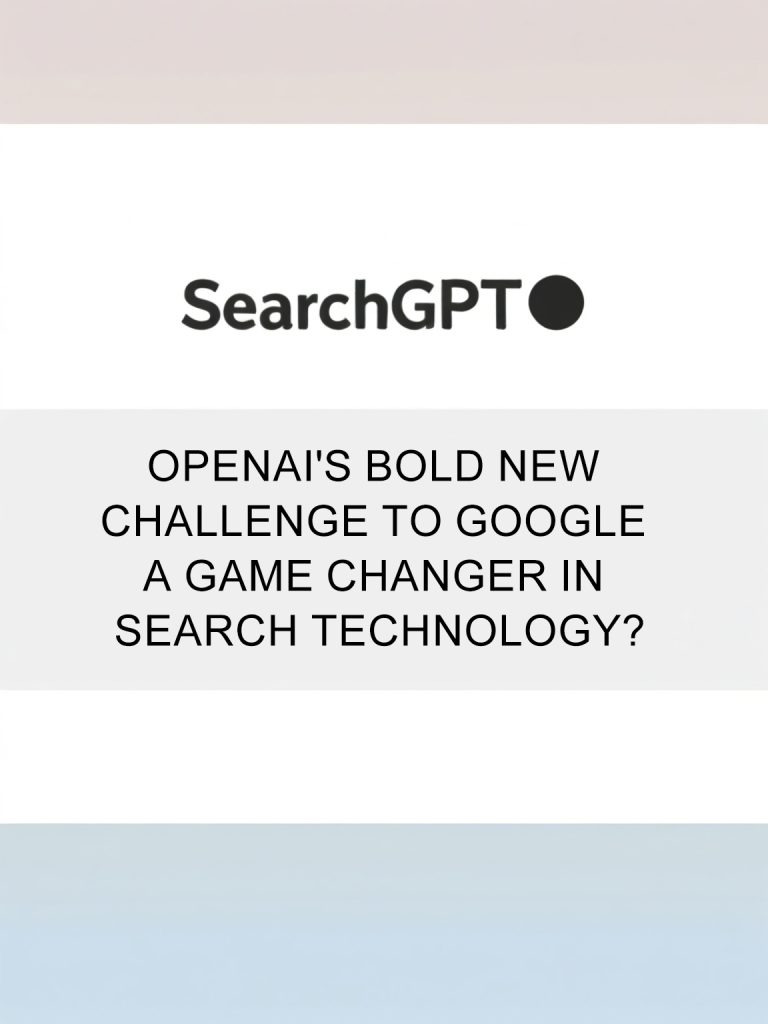 SearchGPT: OpenAI’s Bold New Challenge to Google – A Game Changer in Search Technology?
