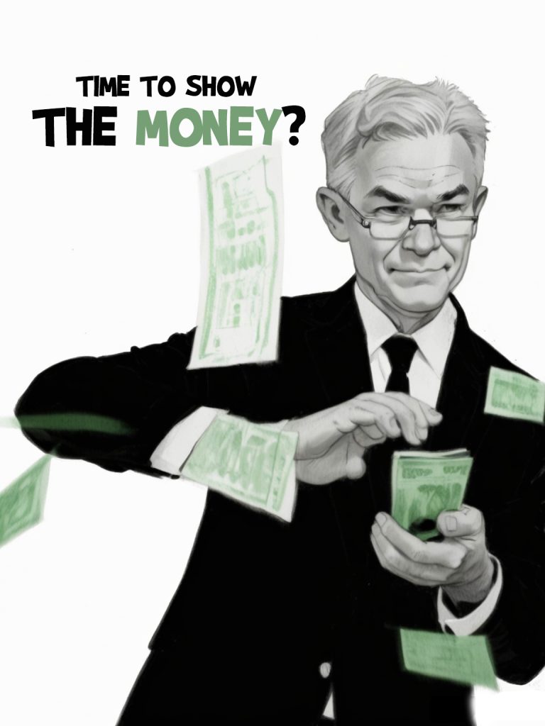 Jerome Powell: Time to Show the Money?