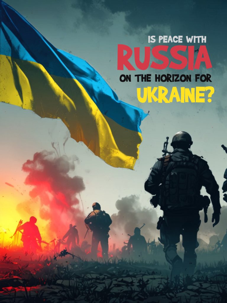 Is Peace with Russia on the Horizon for Ukraine?