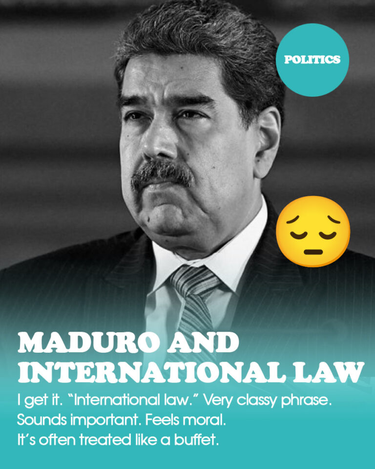 Maduro and International law: A Hard Truth People Don’t Want to Hear
